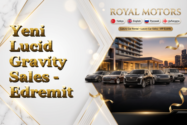 Yeni Lucid Gravity Sales - Edremit
