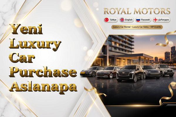 Yeni Luxury Car Purchase - Aslanapa