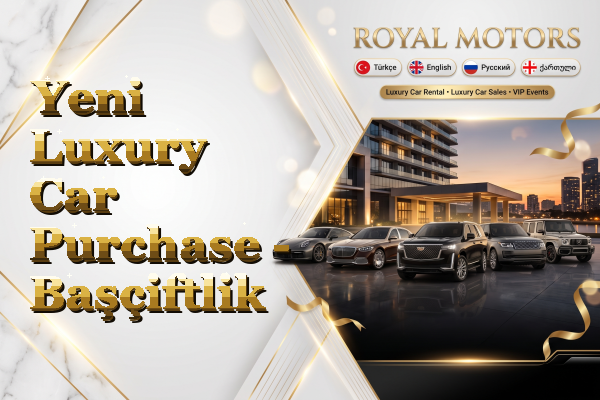 Yeni Luxury Car Purchase - Başçiftlik
