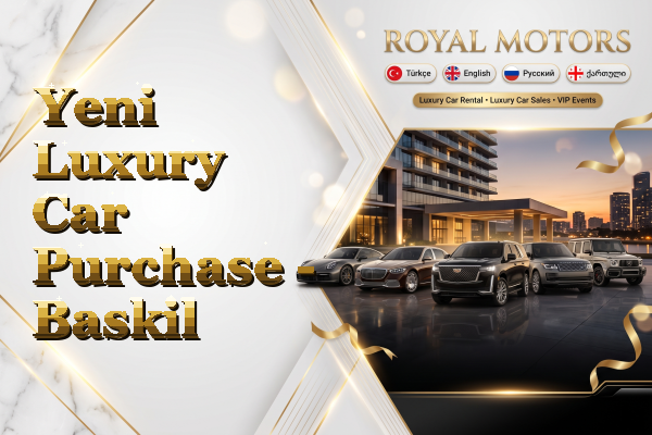 Yeni Luxury Car Purchase - Baskil