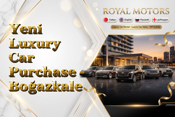 Yeni Luxury Car Purchase - Boğazkale