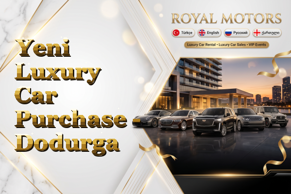 Yeni Luxury Car Purchase - Dodurga