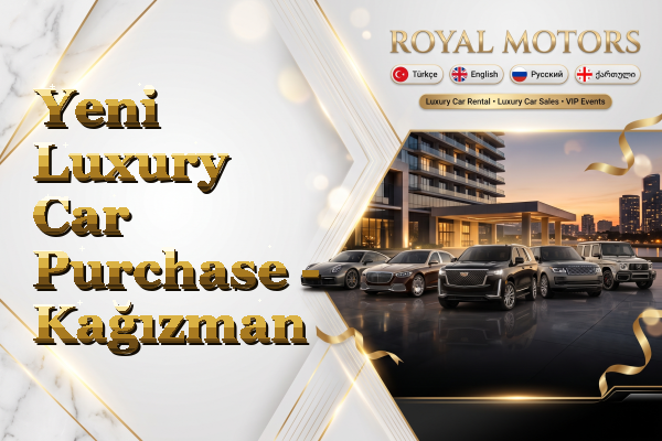 Yeni Luxury Car Purchase - Kağızman