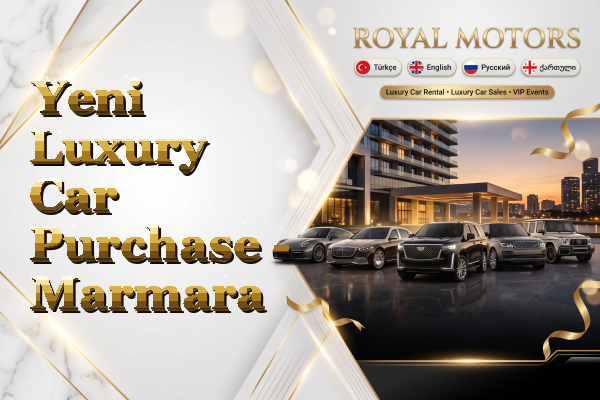 Yeni Luxury Car Purchase - Marmara