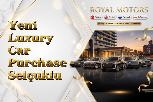 Yeni Luxury Car Purchase - Selçuklu