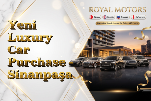 Yeni Luxury Car Purchase - Sinanpaşa