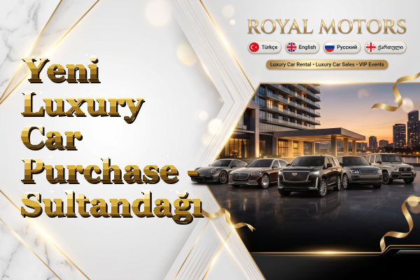 Yeni Luxury Car Purchase - Sultandağı
