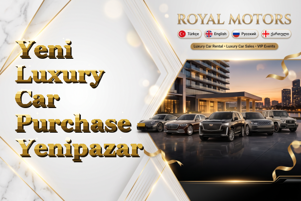 Yeni Luxury Car Purchase - Yenipazar