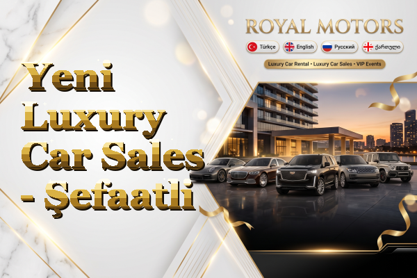 Yeni Luxury Car Sales - Şefaatli