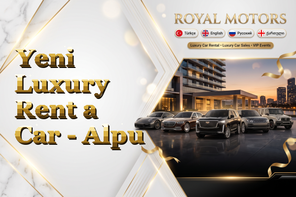 Yeni Luxury Rent a Car - Alpu