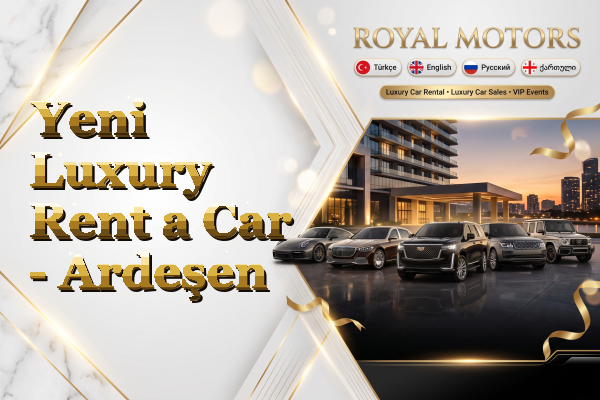 Yeni Luxury Rent a Car - Ardeşen