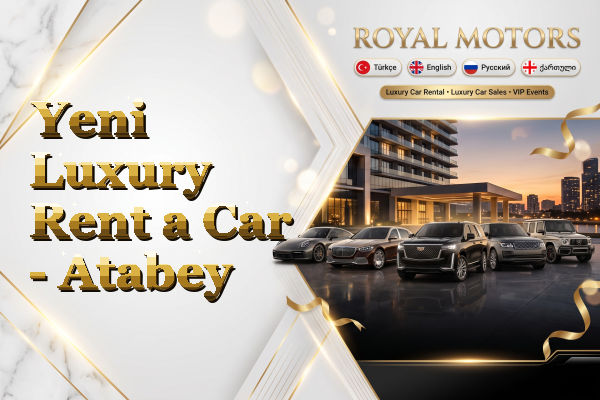 Yeni Luxury Rent a Car - Atabey