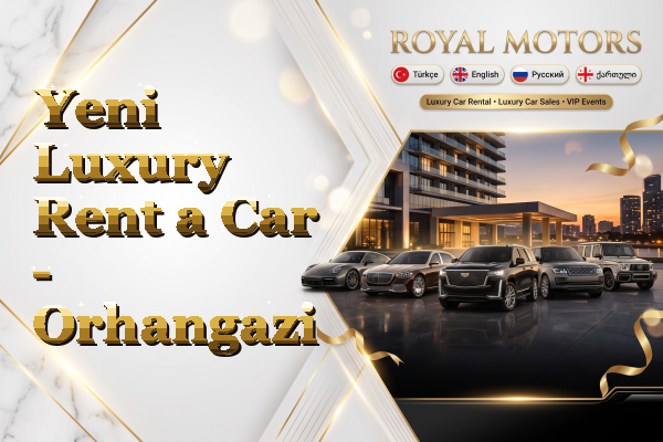 Yeni Luxury Rent a Car - Orhangazi