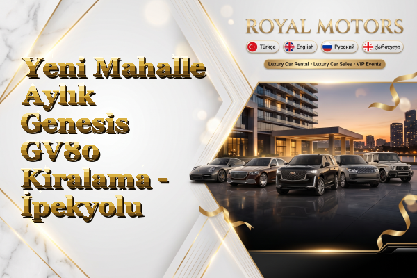 Yeni Mahalle Aylık Genesis GV80 Kiralama - İpekyolu