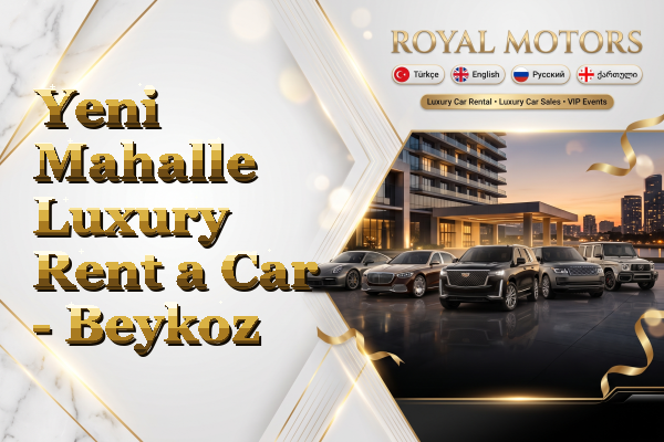 Yeni Mahalle Luxury Rent a Car - Beykoz