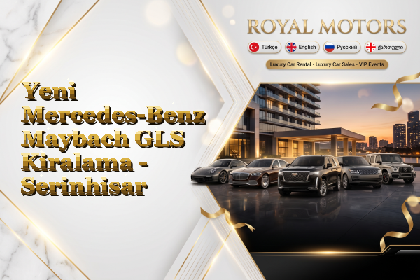 Yeni Mercedes-Benz Maybach GLS Kiralama - Serinhisar