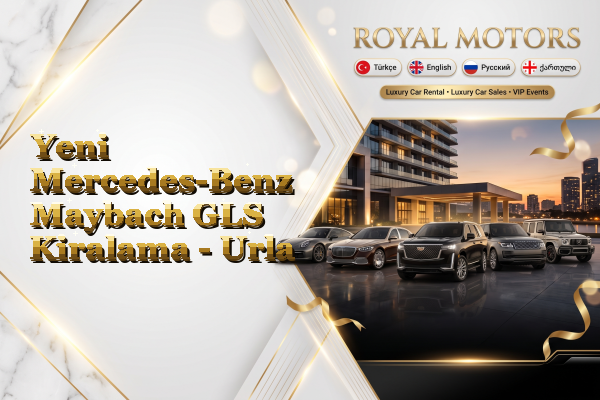 Yeni Mercedes-Benz Maybach GLS Kiralama - Urla