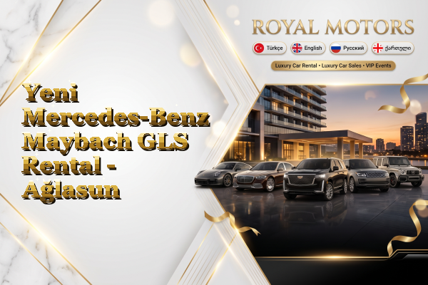 Yeni Mercedes-Benz Maybach GLS Rental - Ağlasun