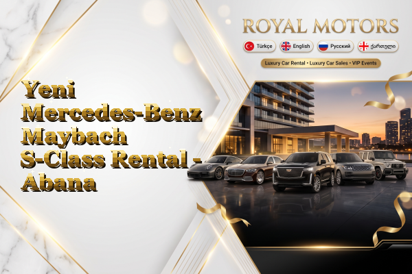 Yeni Mercedes-Benz Maybach S-Class Rental - Abana