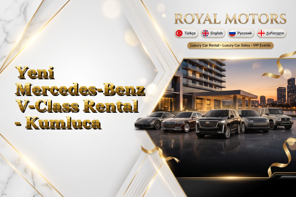 Yeni Mercedes-Benz V-Class Rental - Kumluca