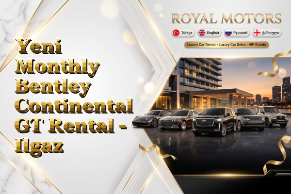 Yeni Monthly Bentley Continental GT Rental - Ilgaz