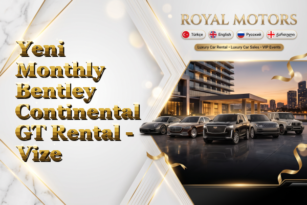 Yeni Monthly Bentley Continental GT Rental - Vize