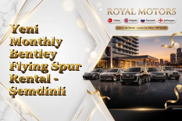 Yeni Monthly Bentley Flying Spur Rental - Şemdinli