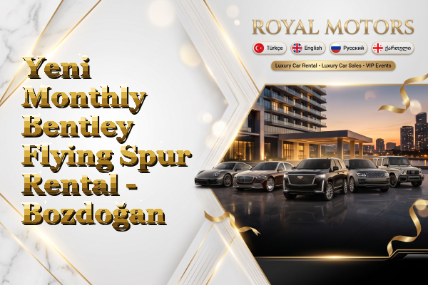 Yeni Monthly Bentley Flying Spur Rental - Bozdoğan