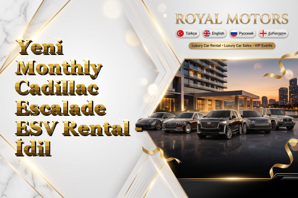 Yeni Monthly Cadillac Escalade ESV Rental - İdil