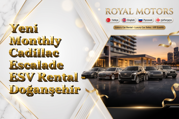 Yeni Monthly Cadillac Escalade ESV Rental - Doğanşehir