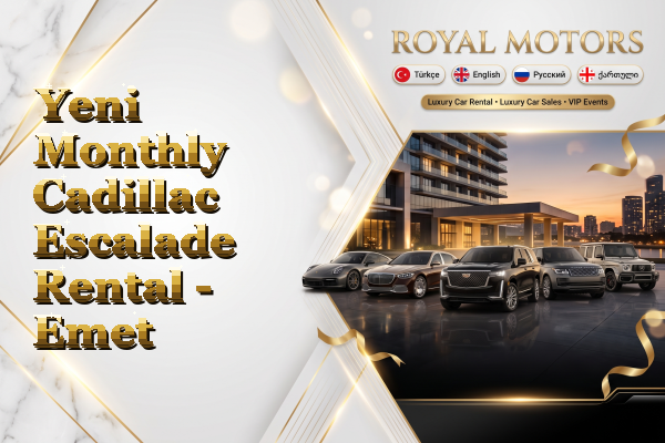 Yeni Monthly Cadillac Escalade Rental - Emet