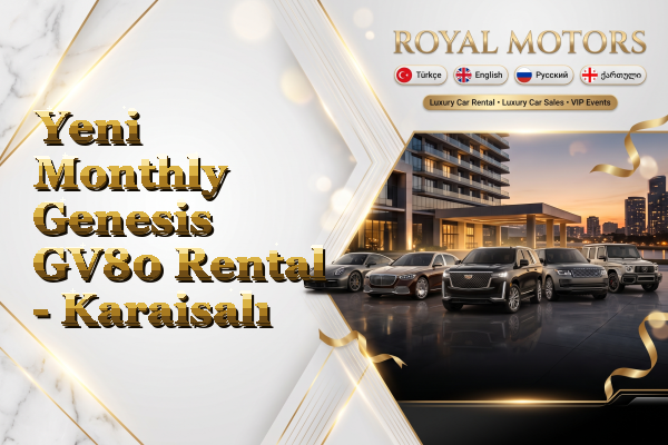 Yeni Monthly Genesis GV80 Rental - Karaisalı