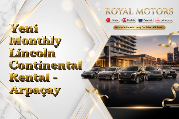 Yeni Monthly Lincoln Continental Rental - Arpaçay