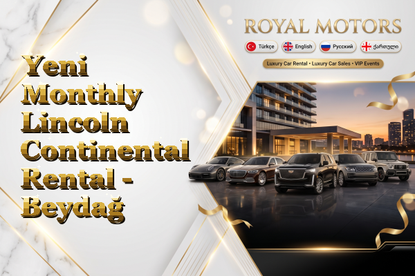 Yeni Monthly Lincoln Continental Rental - Beydağ