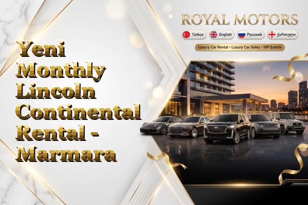Yeni Monthly Lincoln Continental Rental - Marmara