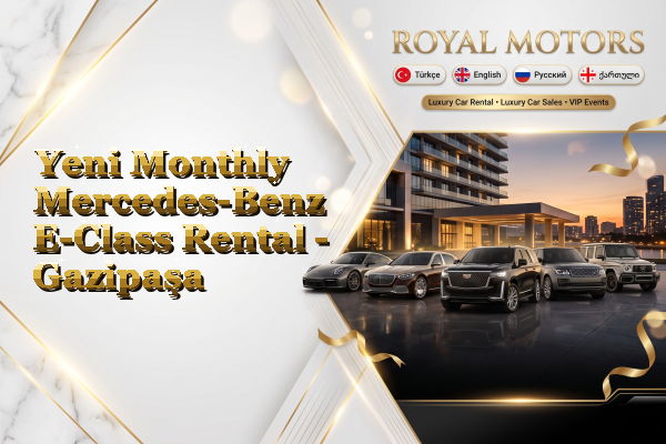 Yeni Monthly Mercedes-Benz E-Class Rental - Gazipaşa