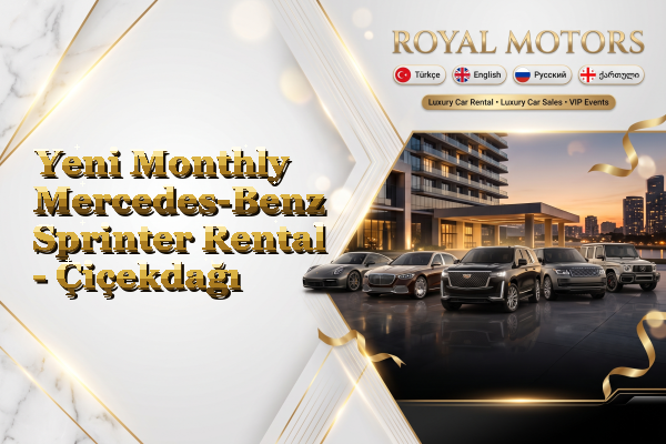Yeni Monthly Mercedes-Benz Sprinter Rental - Çiçekdağı