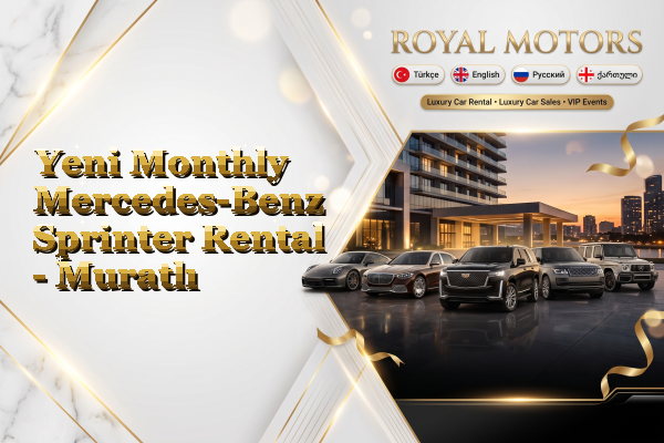 Yeni Monthly Mercedes-Benz Sprinter Rental - Muratlı