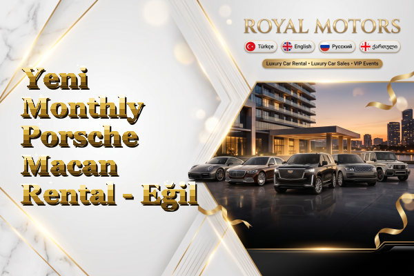 Yeni Monthly Porsche Macan Rental - Eğil