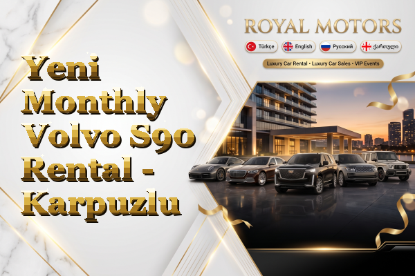 Yeni Monthly Volvo S90 Rental - Karpuzlu
