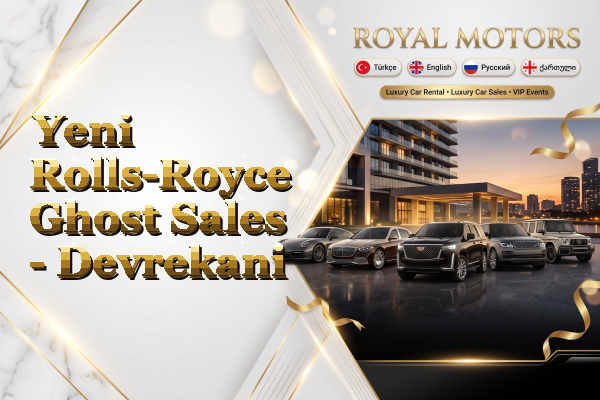 Yeni Rolls-Royce Ghost Sales - Devrekani