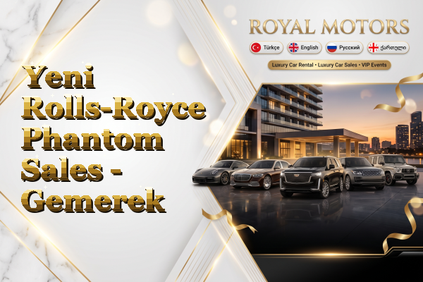 Yeni Rolls-Royce Phantom Sales - Gemerek