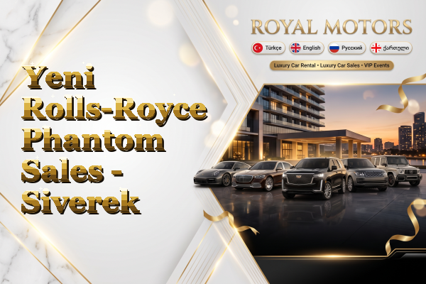 Yeni Rolls-Royce Phantom Sales - Siverek