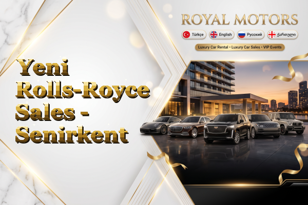 Yeni Rolls-Royce Sales - Senirkent