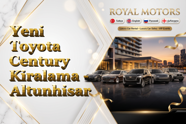 Yeni Toyota Century Kiralama - Altunhisar