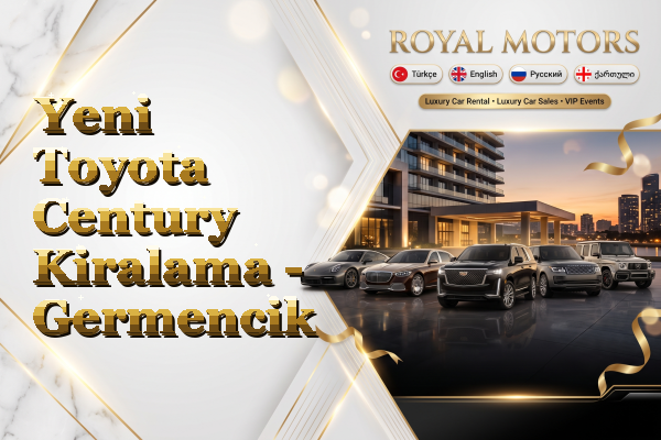 Yeni Toyota Century Kiralama - Germencik