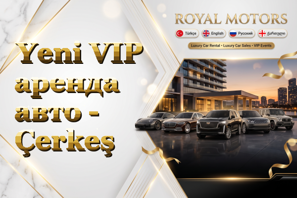 Yeni VIP аренда авто - Çerkeş
