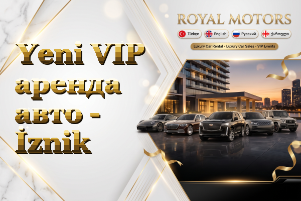 Yeni VIP аренда авто - İznik
