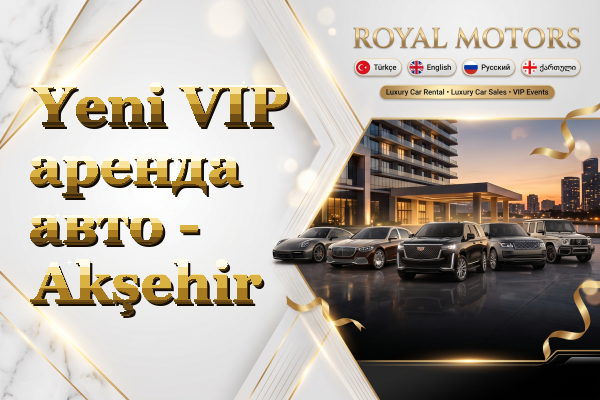 Yeni VIP аренда авто - Akşehir