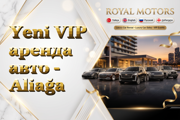 Yeni VIP аренда авто - Aliağa